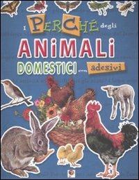 I perché degli animali domestici. Con adesivi. Ediz. illustrata - copertina