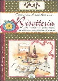 Risotteria. Ricette raccolte tra i protagonisti in aie, corti, cortili, osterie e marine - copertina
