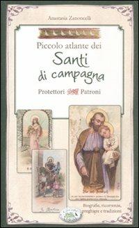 Piccolo atlante dei santi di campagna protettori patroni - Anastasia Zanoncelli - copertina