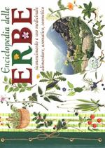 Enciclopedia delle erbe. Riconoscimento e uso medicinale alimentare, aromatico, cosmetico