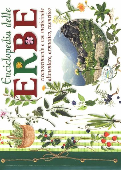 Enciclopedia delle erbe. Riconoscimento e uso medicinale alimentare, aromatico, cosmetico - copertina