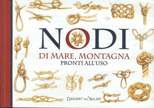Nodi. Di mare, montagna e per legare preziosi gioielli - copertina