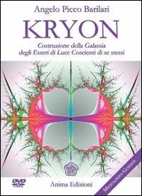 Kryon. Costruzione della galassia degli esseri di luce coscienti di se stessi. Con DVD - Angelo Picco Barilari - copertina