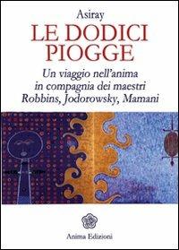 Le dodici piogge. Un viaggio nell'anima in compagnia dei maestri Robbins, Jodorowsky, Mamani - Asiray - copertina