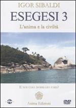 Esegesi 3. L'anima e la civiltà. E noi cosa dobbiamo fare? Con DVD