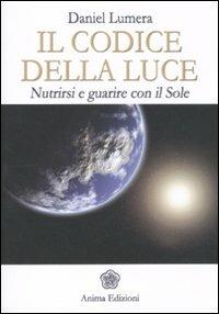 Il codice della luce. Nutrirsi e guarire con il sole - Daniel Lumera - copertina