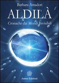 Aldilà. Cronache dai mondi invisibili - Barbara Amadori - copertina