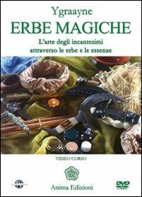 Erbe magiche. L'arte degli incantesimi attraverso le erbe e le essenze. Con DVD - Chiara Ygraayne - copertina