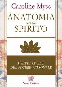 Anatomia dello spirito. I sette livelli del potere personale. Vol. 1 - Caroline Myss - copertina