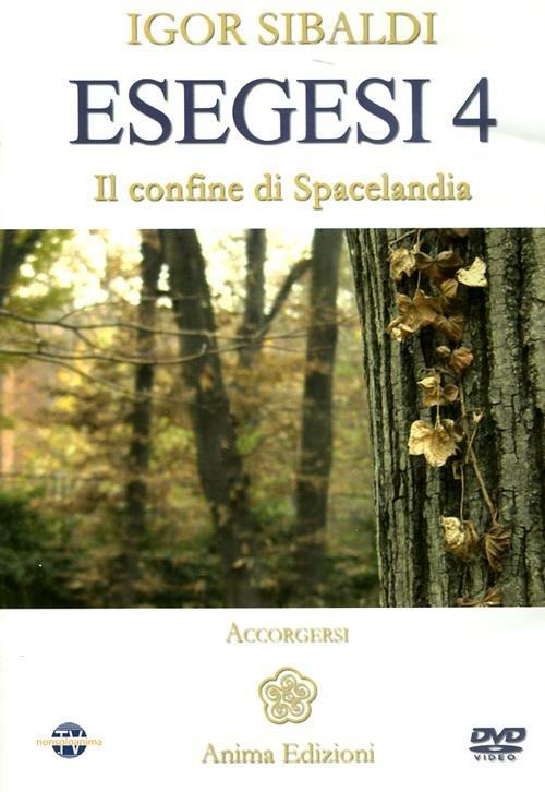 Esegesi 4. Il confine di Spacelandia. Accorgersi. Con DVD - Igor Sibaldi - copertina