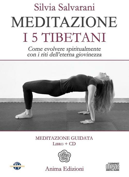 Meditazione. I 5 tibetani. Come evolvere spiritualmente con i riti dell'eterna giovinezza. Con CD Audio - Silvia Salvarani - copertina