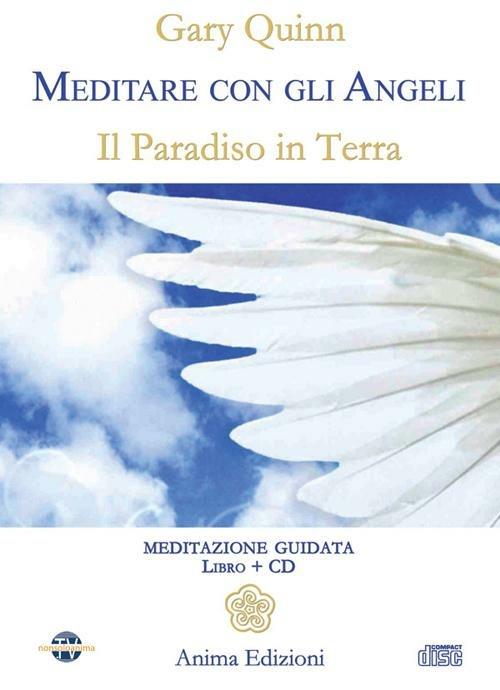 Meditare con gli angeli. Il paradiso in terra. Con CD Audio - Gary Quinn - copertina