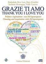 Grazie ti amo. Pulizia e ispirazione con Ho'oponopono. Ediz. italiana e inglese. Con CD Audio