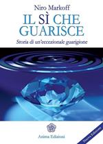 Il sì che guarisce. Storia di un'eccezionale guarigione