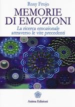 Memorie di emozioni. La ricerca emozionale attraverso le vite precedenti