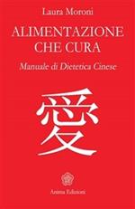 Alimentazione che cura. Manuale di dietetica cinese