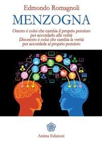 Menzogna. Onesto è colui che cambia il proprio pensiero per accordarlo alla verità. Disonesto è colui che cambia la verità per accordarla al proprio pensiero - Edmondo Romagnoli - ebook