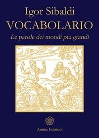 Vocabolario. Le parole dei mondi più grandi - Igor Sibaldi - ebook