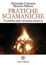 Pratiche sciamaniche. Il cammino della conoscenza silenziosa