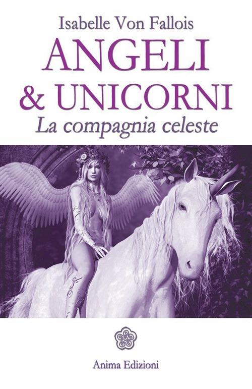 Angeli & Unicorni. La compagnia celeste - Isabelle von Fallois - copertina