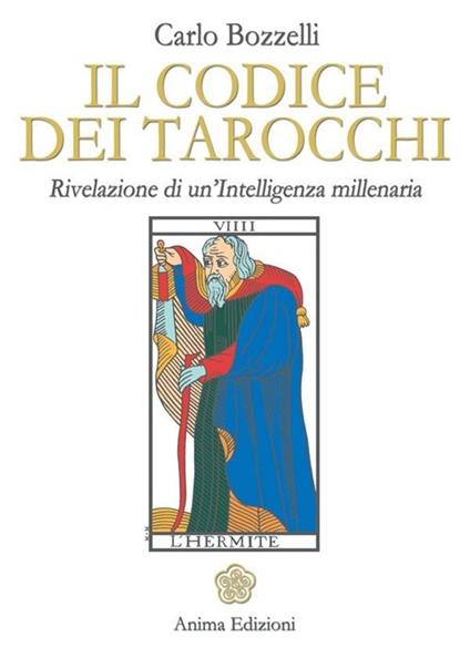 Il codice dei tarocchi. Rivelazione di un'intelligenza millenaria - Carlo Bozzelli - copertina