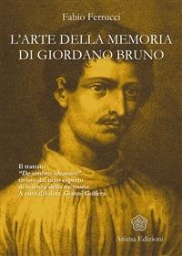L' arte della memoria di Giordano Bruno. Il trattato «De umbris idearum» rivisto dal noto esperto di scienza della memoria - Fabio Ferrucci,G. Golfera - ebook