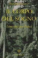 Il corpo del sogno. Istruzioni per l'estasi