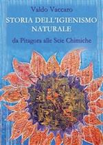 Storia dell'igienismo naturale. Da Pitagora alle scie chimiche