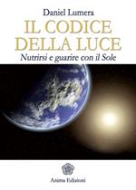 Il codice della luce. Nutrirsi e guarire con il sole