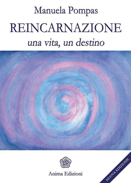 Reincarnazione. Una vita, un destino - Manuela Pompas - ebook