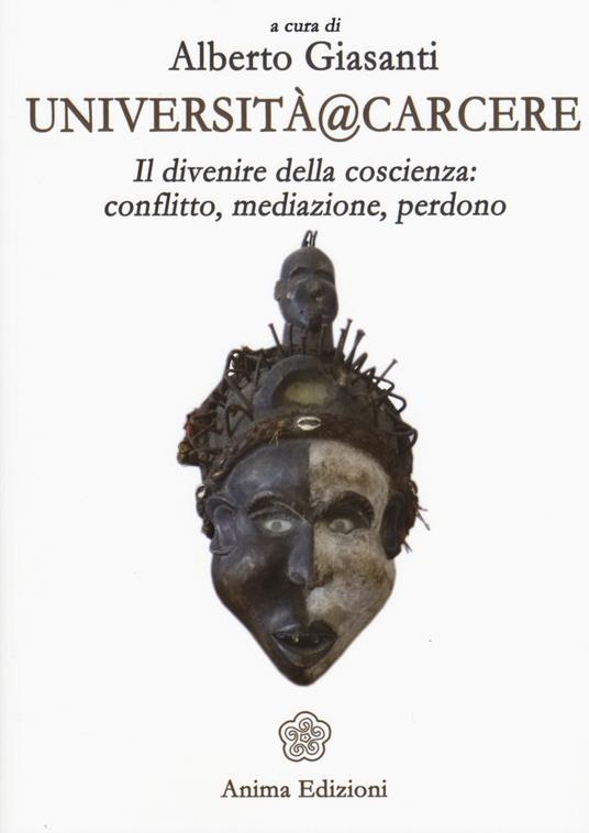 Università@carcere. Il divenire della coscienza: conflitto, mediazione, perdono - copertina