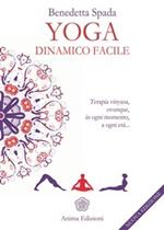 Yoga dinamico facile. Terapia vinyasa. Ovunque, in ogni momento, a ogni età