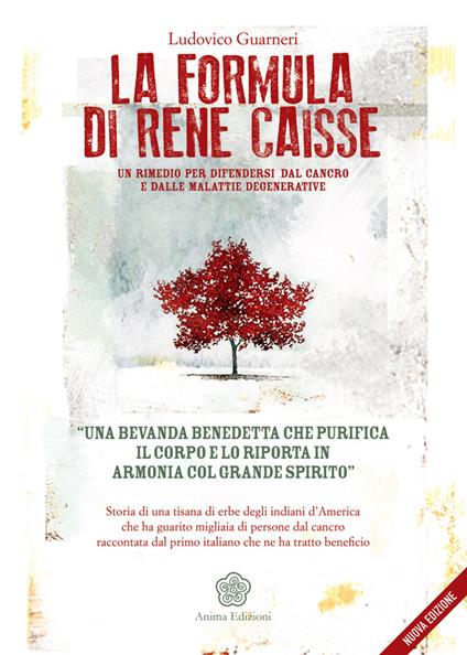 La formula di René Caisse. Un rimedio per difendersi dal cancro e dalle malattie degenerative - Ludovico Guarneri - ebook