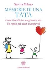 Memorie di una tata. Come i bambini ci insegnano la vita. Un report per adulti consapevoli