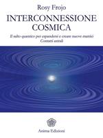 Interconnessione cosmica. Il salto quantico per espandersi e creare nuove matrici. Contatti astrali