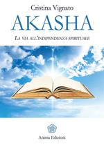 Akasha. La via all'indipendenza spirituale
