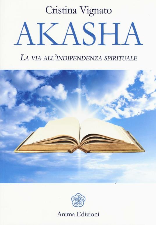 Akasha. La via all'indipendenza spirituale - Cristina Vignato - copertina