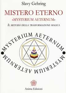 Libro Mistero eterno. Mysterium aeternum. Il metodo della trasformazione magica Slavy Gehring