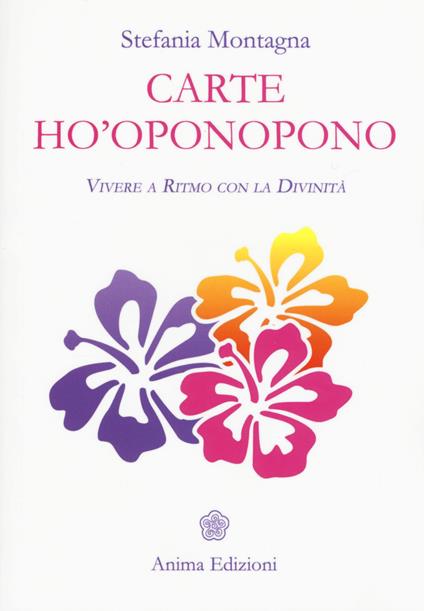 Carte Ho’oponopono. Vivere a ritmo con la divinità. Con 70 Carte - Stefania Montagna - copertina