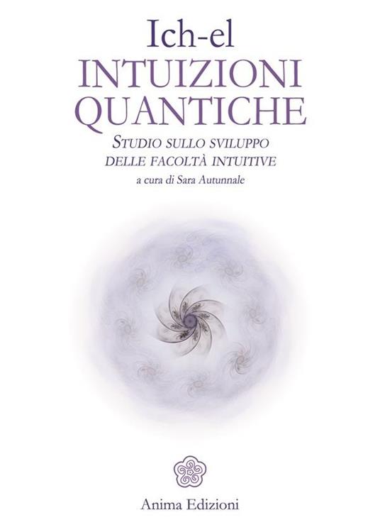 Intuizioni quantiche. Studio sullo sviluppo delle facoltà intuitive - Sara Autunnale - ebook