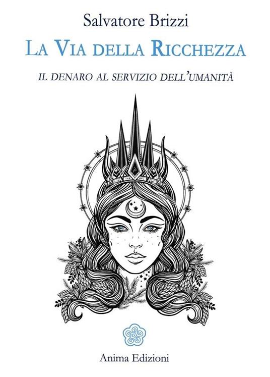 La via della ricchezza. Il denaro al servizio dell'umanità - Salvatore Brizzi - ebook