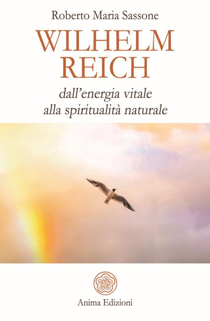 Wilhelm Reich. Dall'energia vitale alla spiritualità naturale - Roberto Maria Sassone - ebook