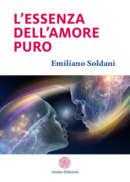 L' essenza dell'amore puro - Emiliano Soldani - ebook
