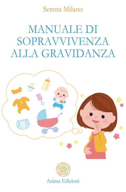 Manuale di sopravvivenza alla gravidanza - Serena Milano - copertina