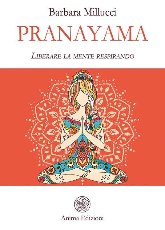Pranayama. Liberare la mente respirando - Barbara Millucci - copertina