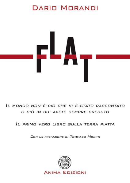 Flat. Il mondo non è ciò che vi è stato raccontato o ciò in cui avete sempre creduto - Dario Morandi - ebook