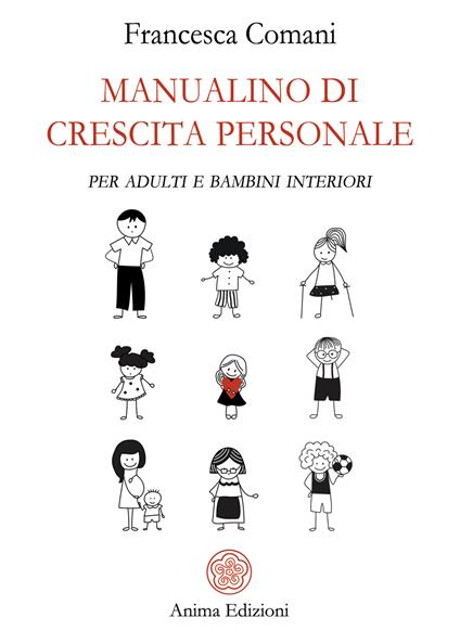 Manualino di crescita personale. Per adulti e bambini interiori - Francesca Comani - copertina