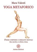 Yoga metaforico. Forme corporee e immagini mentali tra hatha e jñana yoga