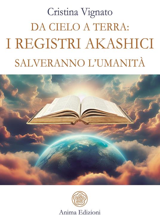 Da Cielo a Terra: i Registri Akashici salveranno l'umanità - Cristina Vignato - ebook