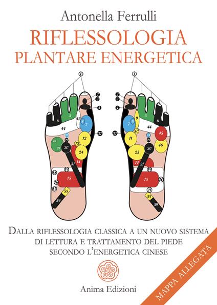 Riflessologia plantare energetica. Dalla riflessologia classica a un nuovo sistema di lettura e trattamento del piede secondo l'energetica cinese. Con mappa - Antonella Ferrulli - copertina